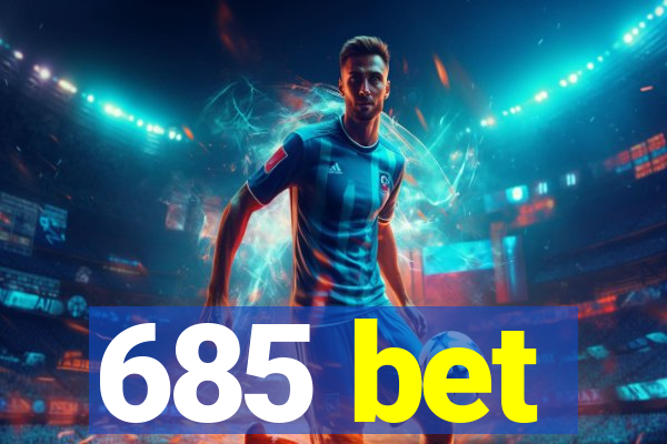 685 bet